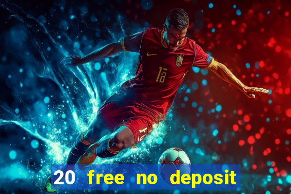 20 free no deposit casino 2021