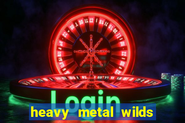 heavy metal wilds slot free play