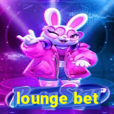 lounge bet