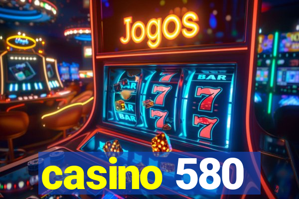 casino 580