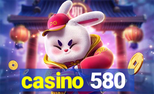 casino 580