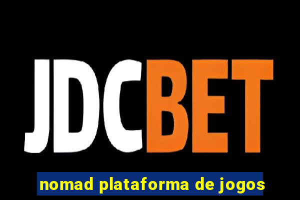 nomad plataforma de jogos