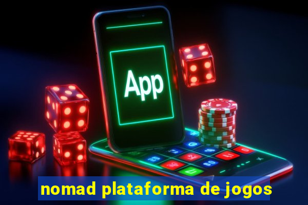 nomad plataforma de jogos