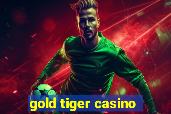 gold tiger casino