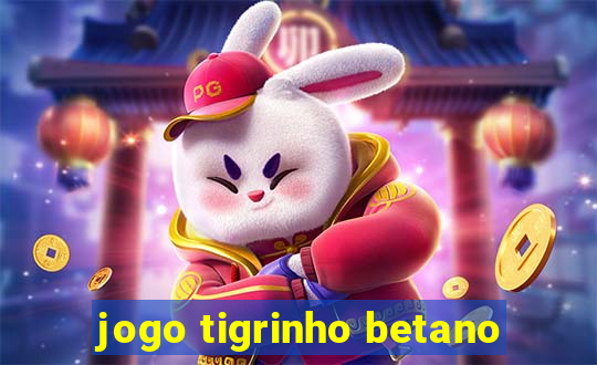 jogo tigrinho betano