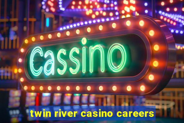 twin river casino careers