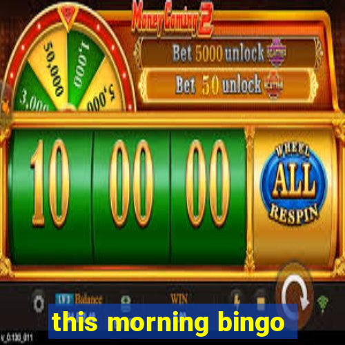 this morning bingo