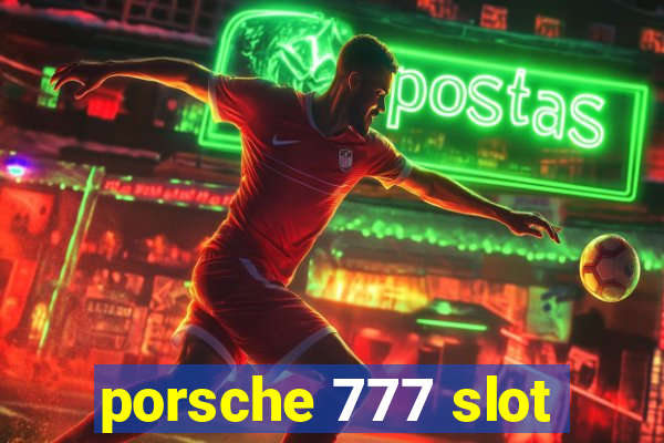 porsche 777 slot