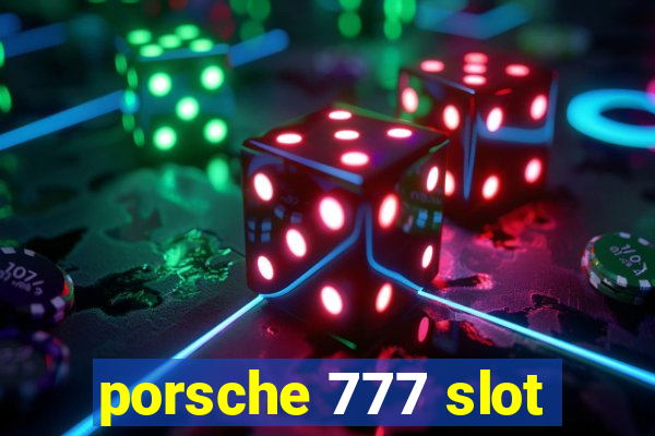 porsche 777 slot