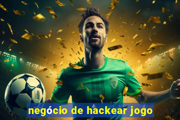 negócio de hackear jogo