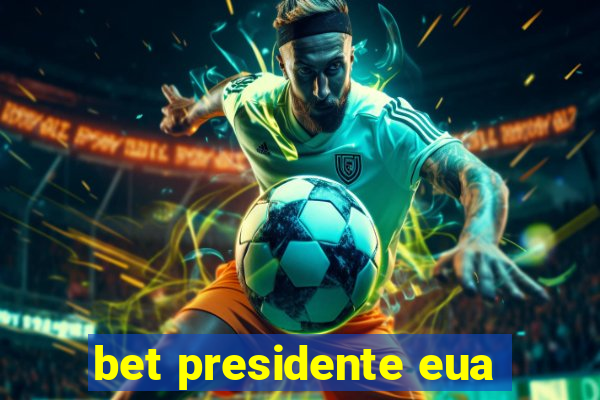 bet presidente eua