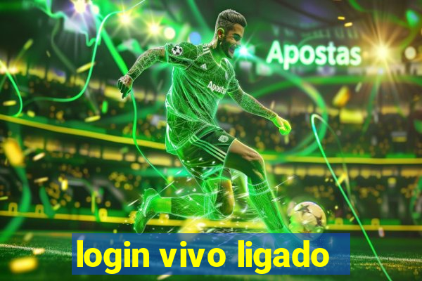 login vivo ligado