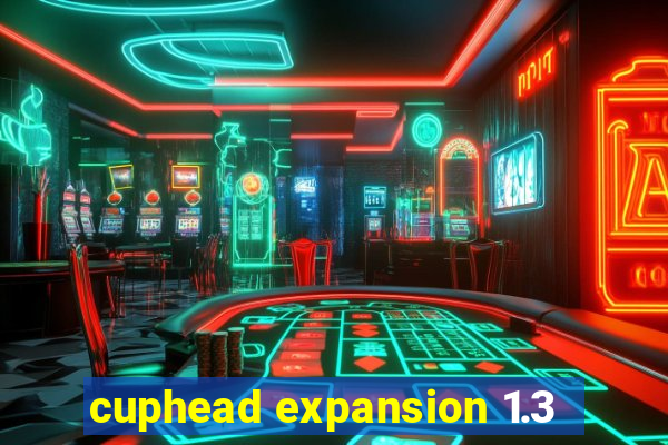 cuphead expansion 1.3