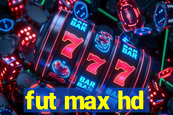 fut max hd