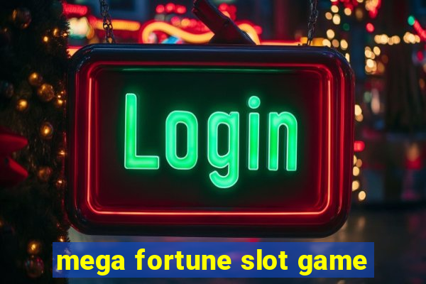 mega fortune slot game