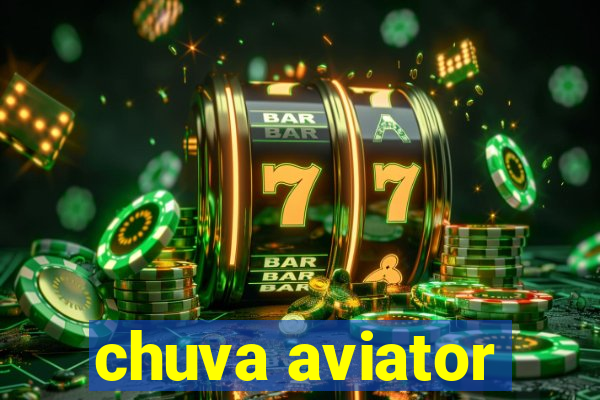 chuva aviator