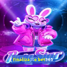 finaliza莽茫o bet365