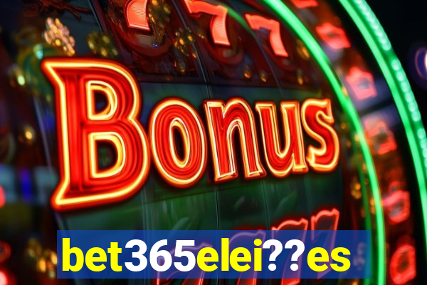 bet365elei??es