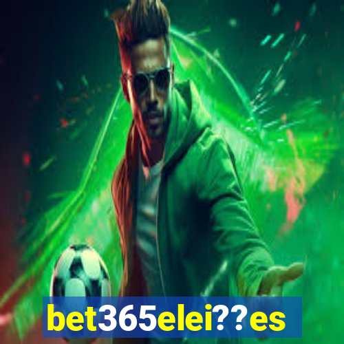 bet365elei??es