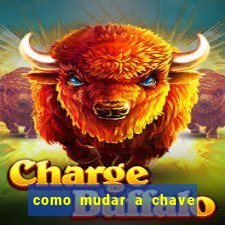 como mudar a chave pix do jogo fortune tiger