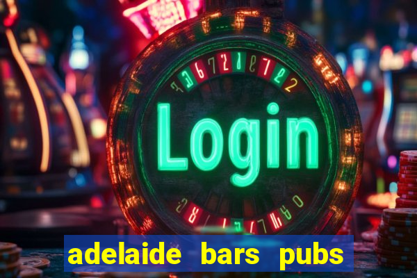 adelaide bars pubs clubs 2020