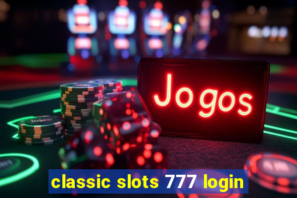 classic slots 777 login