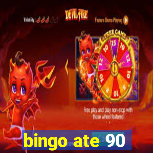 bingo ate 90