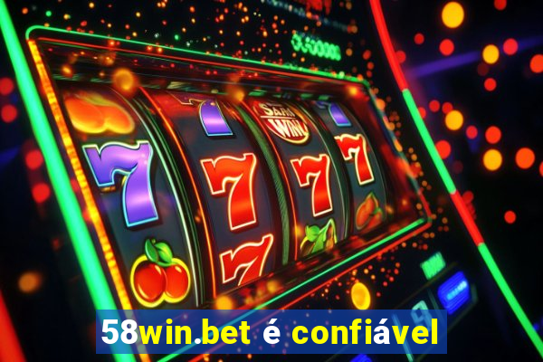 58win.bet é confiável