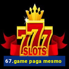 67.game paga mesmo