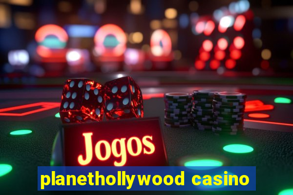 planethollywood casino