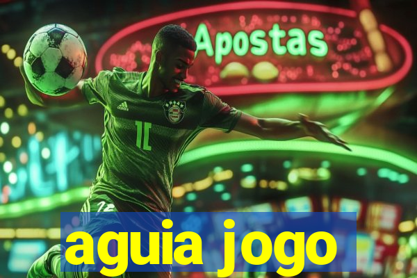 aguia jogo