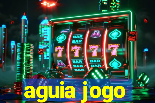 aguia jogo