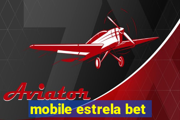 mobile estrela bet