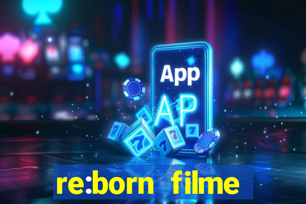 re:born filme completo dublado