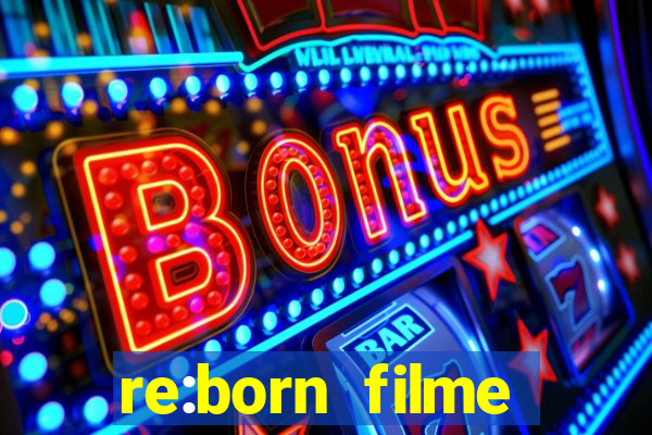 re:born filme completo dublado