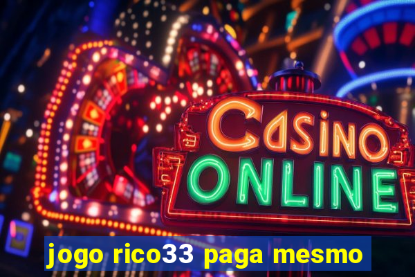 jogo rico33 paga mesmo