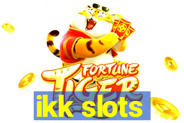 ikk slots