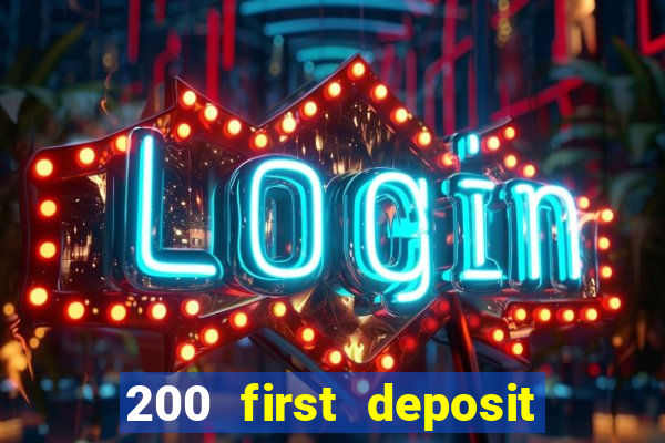 200 first deposit bonus casino