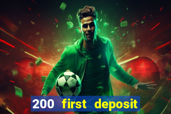 200 first deposit bonus casino