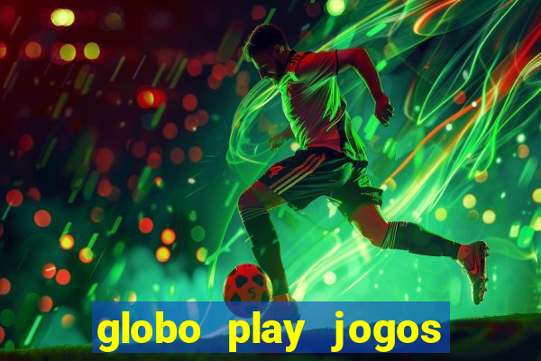 globo play jogos de futebol