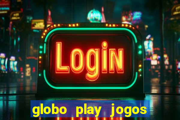 globo play jogos de futebol