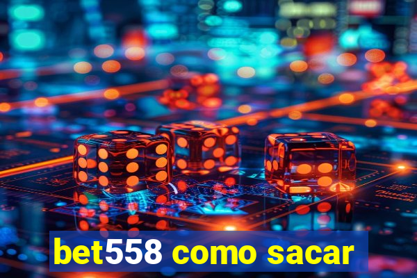 bet558 como sacar