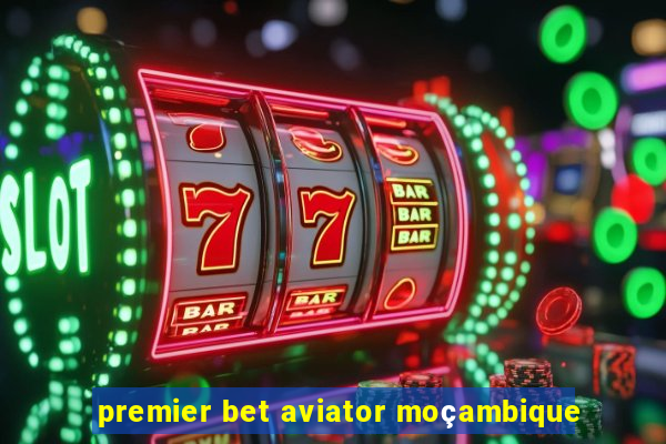 premier bet aviator moçambique