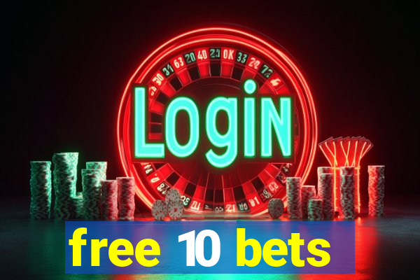 free 10 bets