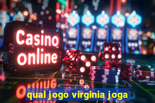 qual jogo virginia joga