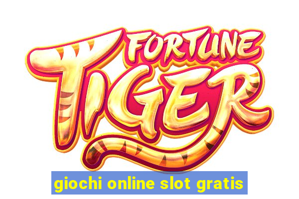 giochi online slot gratis