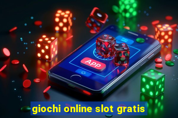 giochi online slot gratis