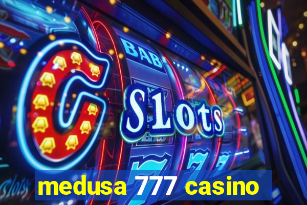 medusa 777 casino