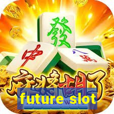 future slot