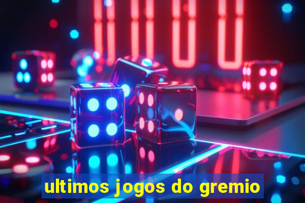 ultimos jogos do gremio